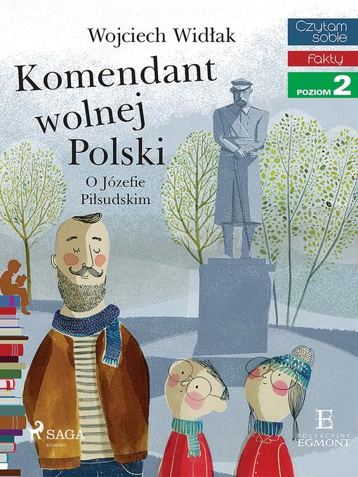 Title details for Komendant Wolnej Polski--O Józefie Piłsudskim by Wojciech Widłak - Available